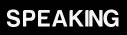 Speaking